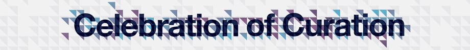 Celebration of Curation