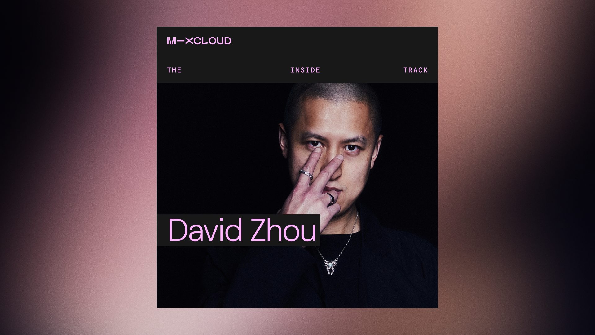 David Zhou Brings East And Southeast Asian Music Forward On Mixcloud’s Podcast Series